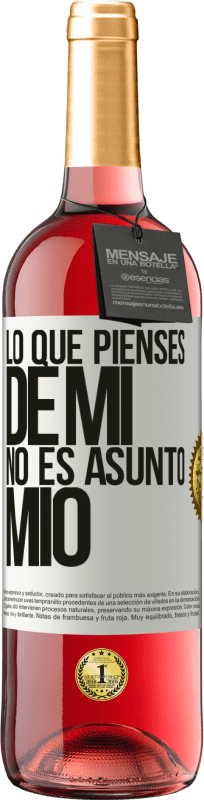 «Lo que pienses de mí no es asunto mío» Edición ROSÉ