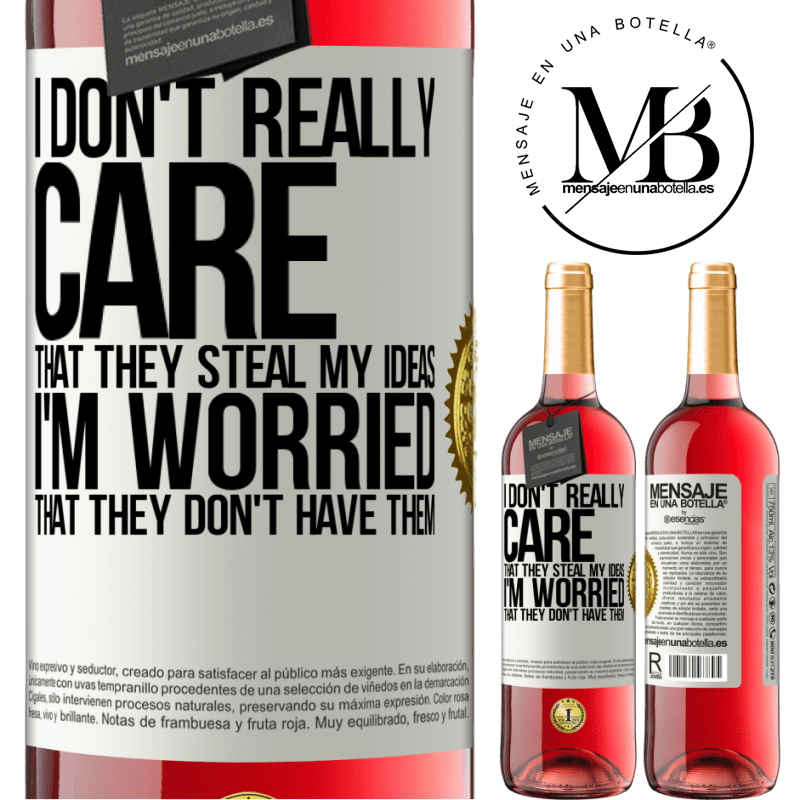 24,95 € Free Shipping | Rosé Wine ROSÉ Edition I don't really care that they steal my ideas, I'm worried that they don't have them White Label. Customizable label Young wine Harvest 2021 Tempranillo