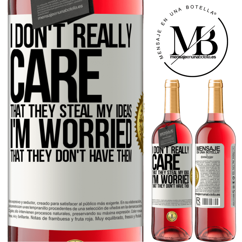 29,95 € Free Shipping | Rosé Wine ROSÉ Edition I don't really care that they steal my ideas, I'm worried that they don't have them White Label. Customizable label Young wine Harvest 2023 Tempranillo