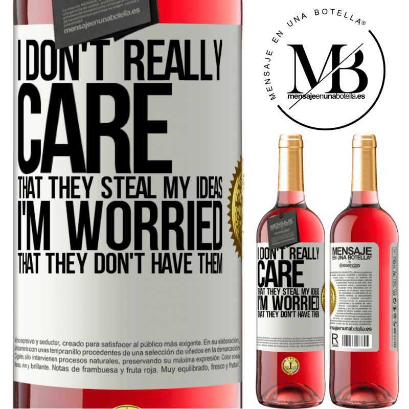 29,95 € Free Shipping | Rosé Wine ROSÉ Edition I don't really care that they steal my ideas, I'm worried that they don't have them White Label. Customizable label Young wine Harvest 2025 Tempranillo
