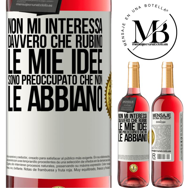 29,95 € Spedizione Gratuita | Vino rosato Edizione ROSÉ Non mi interessa davvero che rubino le mie idee, sono preoccupato che non le abbiano Etichetta Bianca. Etichetta personalizzabile Vino giovane Raccogliere 2023 Tempranillo