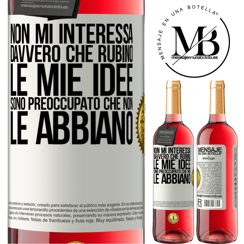 29,95 € Spedizione Gratuita | Vino rosato Edizione ROSÉ Non mi interessa davvero che rubino le mie idee, sono preoccupato che non le abbiano Etichetta Bianca. Etichetta personalizzabile Vino giovane Raccogliere 2025 Tempranillo