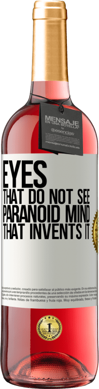 29,95 € | Rosé Wine ROSÉ Edition Eyes that do not see, paranoid mind that invents it White Label. Customizable label Young wine Harvest 2024 Tempranillo