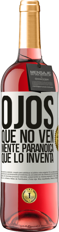 29,95 € Envío gratis | Vino Rosado Edición ROSÉ Ojos que no ven, mente paranoica que lo inventa Etiqueta Blanca. Etiqueta personalizable Vino joven Cosecha 2025 Tempranillo