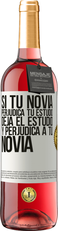 29,95 € | Vino Rosado Edición ROSÉ Si tu novia perjudica tu estudio, deja el estudio y perjudica a tu novia Etiqueta Blanca. Etiqueta personalizable Vino joven Cosecha 2025 Tempranillo