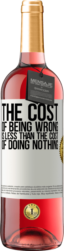 29,95 € Free Shipping | Rosé Wine ROSÉ Edition The cost of being wrong is less than the cost of doing nothing White Label. Customizable label Young wine Harvest 2023 Tempranillo