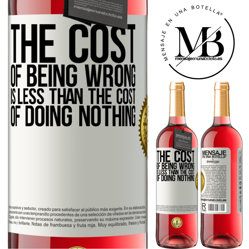 29,95 € Free Shipping | Rosé Wine ROSÉ Edition The cost of being wrong is less than the cost of doing nothing White Label. Customizable label Young wine Harvest 2022 Tempranillo