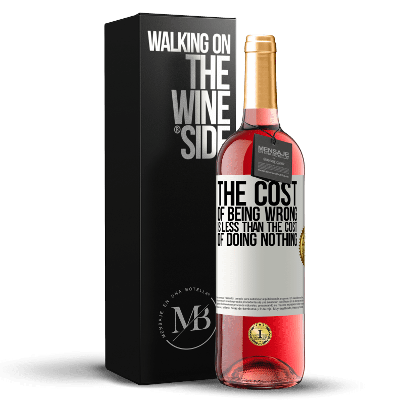 29,95 € Free Shipping | Rosé Wine ROSÉ Edition The cost of being wrong is less than the cost of doing nothing White Label. Customizable label Young wine Harvest 2022 Tempranillo