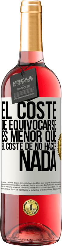 29,95 € | Vino Rosado Edición ROSÉ El coste de equivocarse es menor que el coste de no hacer nada Etiqueta Blanca. Etiqueta personalizable Vino joven Cosecha 2024 Tempranillo