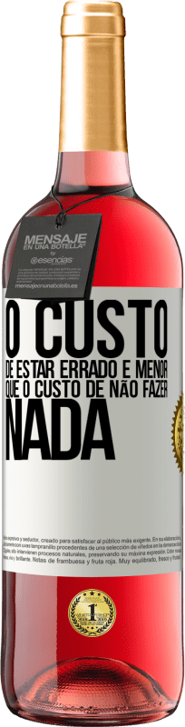 29,95 € | Vinho rosé Edição ROSÉ O custo de estar errado é menor que o custo de não fazer nada Etiqueta Branca. Etiqueta personalizável Vinho jovem Colheita 2024 Tempranillo