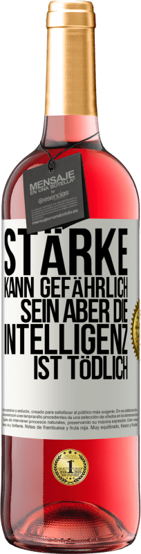 29,95 € | Roséwein ROSÉ Ausgabe Stärke kann gefährlich sein, aber die Intelligenz ist tödlich Weißes Etikett. Anpassbares Etikett Junger Wein Ernte 2024 Tempranillo