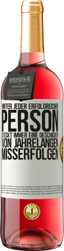 29,95 € Kostenloser Versand | Roséwein ROSÉ Ausgabe Hinter jeder erfolgreichen Person steckt immer eine Geschichte von jahrelangen Misserfolgen Weißes Etikett. Anpassbares Etikett Junger Wein Ernte 2025 Tempranillo