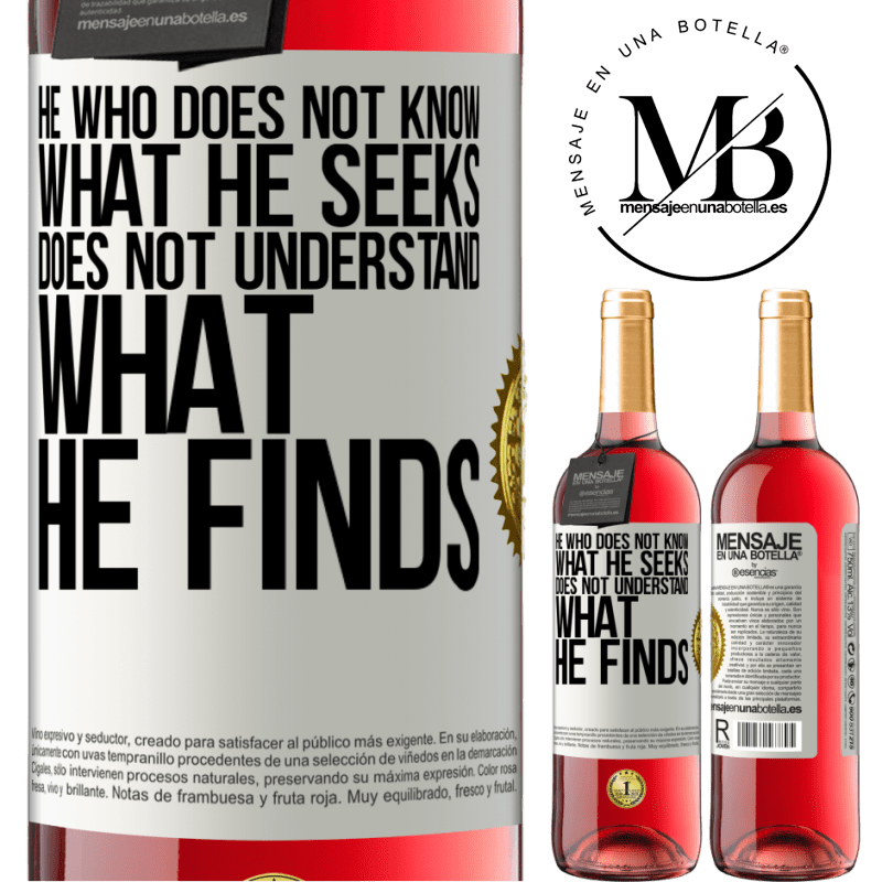 29,95 € Free Shipping | Rosé Wine ROSÉ Edition He who does not know what he seeks, does not understand what he finds White Label. Customizable label Young wine Harvest 2021 Tempranillo