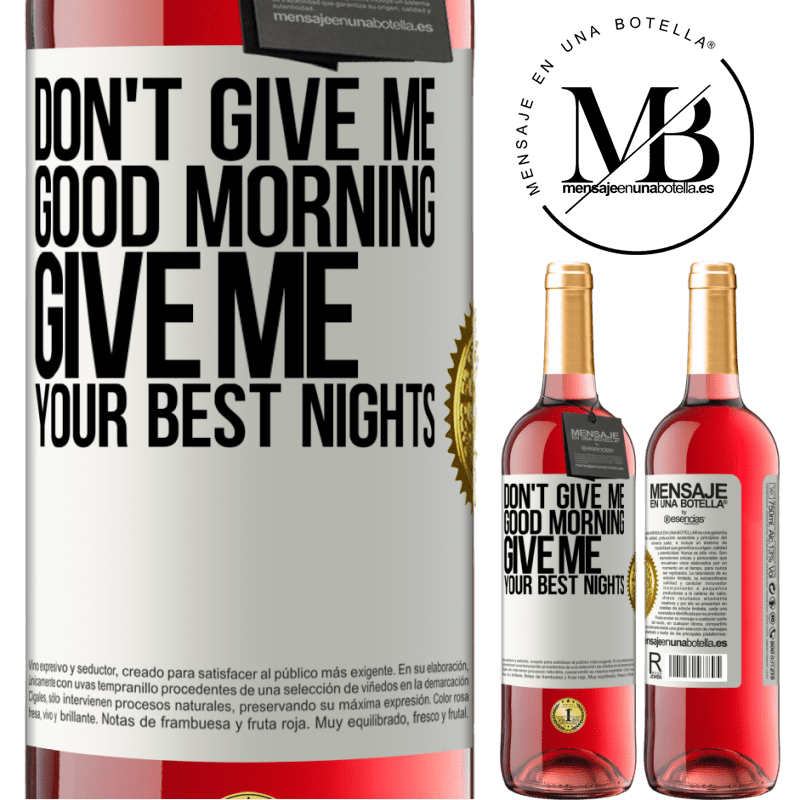 29,95 € Free Shipping | Rosé Wine ROSÉ Edition Don't give me good morning, give me your best nights White Label. Customizable label Young wine Harvest 2023 Tempranillo