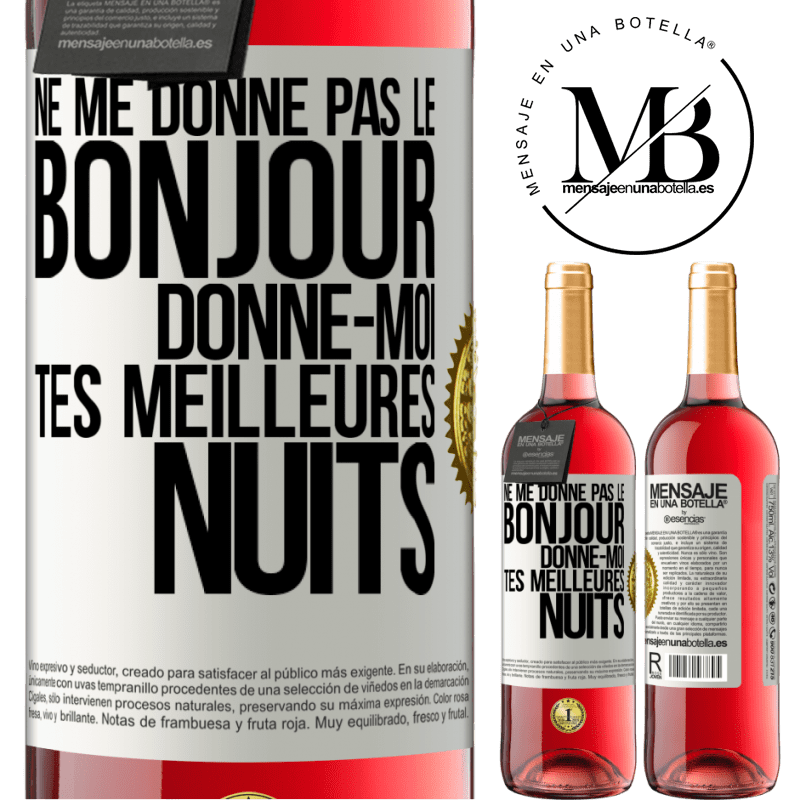 29,95 € Envoi gratuit | Vin rosé Édition ROSÉ Ne me donne pas le bonjour donne-moi tes meilleures nuits Étiquette Blanche. Étiquette personnalisable Vin jeune Récolte 2024 Tempranillo