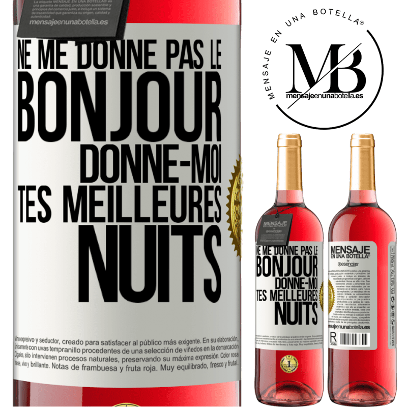29,95 € Envoi gratuit | Vin rosé Édition ROSÉ Ne me donne pas le bonjour donne-moi tes meilleures nuits Étiquette Blanche. Étiquette personnalisable Vin jeune Récolte 2025 Tempranillo