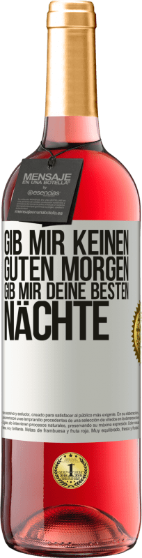 29,95 € | Roséwein ROSÉ Ausgabe Gib mir keinen guten Morgen, gib mir deine besten Nächte Weißes Etikett. Anpassbares Etikett Junger Wein Ernte 2024 Tempranillo