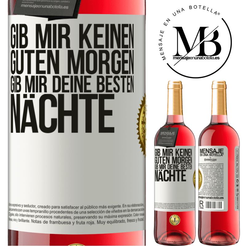 29,95 € Kostenloser Versand | Roséwein ROSÉ Ausgabe Gib mir keinen guten Morgen, gib mir deine besten Nächte Weißes Etikett. Anpassbares Etikett Junger Wein Ernte 2024 Tempranillo