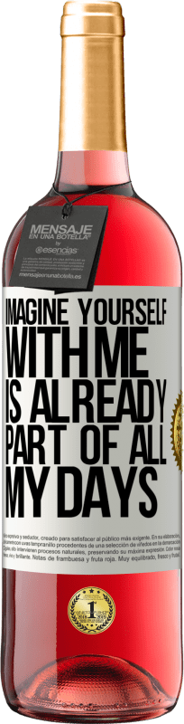 29,95 € Free Shipping | Rosé Wine ROSÉ Edition Imagine yourself with me is already part of all my days White Label. Customizable label Young wine Harvest 2024 Tempranillo