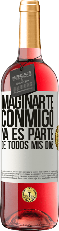 29,95 € Envío gratis | Vino Rosado Edición ROSÉ Imaginarte conmigo ya es parte de todos mis días Etiqueta Blanca. Etiqueta personalizable Vino joven Cosecha 2025 Tempranillo
