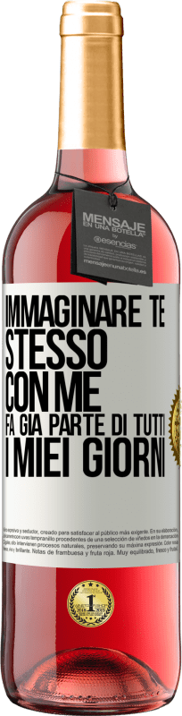 29,95 € Spedizione Gratuita | Vino rosato Edizione ROSÉ Immaginare te stesso con me fa già parte di tutti i miei giorni Etichetta Bianca. Etichetta personalizzabile Vino giovane Raccogliere 2025 Tempranillo