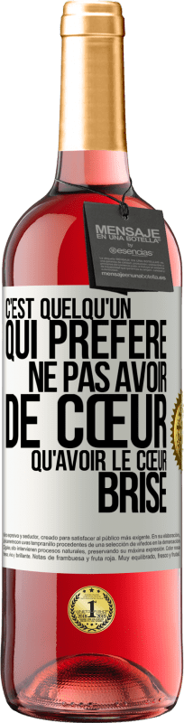 29,95 € | Vin rosé Édition ROSÉ C'est quelqu'un qui préfère ne pas avoir de cœur qu'avoir le cœur brisé Étiquette Blanche. Étiquette personnalisable Vin jeune Récolte 2024 Tempranillo