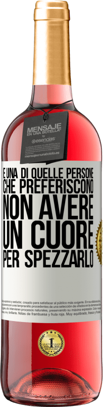 Spedizione Gratuita | Vino rosato Edizione ROSÉ È una di quelle persone che preferiscono non avere un cuore per spezzarlo Etichetta Bianca. Etichetta personalizzabile Vino giovane Raccogliere 2023 Tempranillo