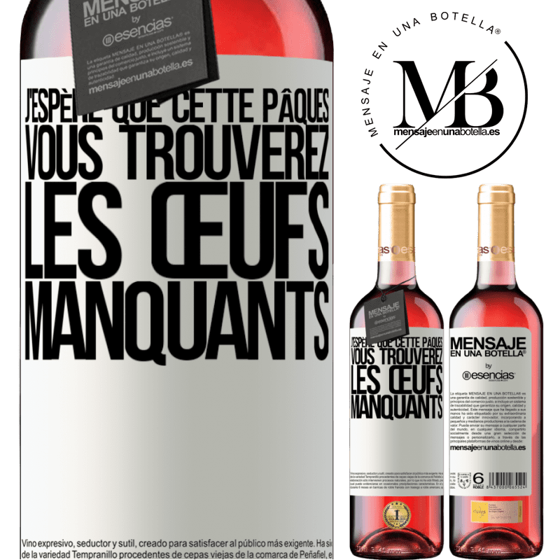 «J'espère que cette Pâques, vous trouverez les œufs manquants» Édition ROSÉ