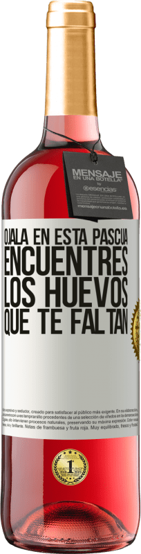 29,95 € Envío gratis | Vino Rosado Edición ROSÉ Ojalá en esta Pascua encuentres los huevos que te faltan Etiqueta Blanca. Etiqueta personalizable Vino joven Cosecha 2024 Tempranillo