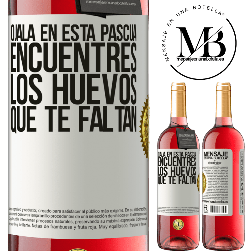 29,95 € Envío gratis | Vino Rosado Edición ROSÉ Ojalá en esta Pascua encuentres los huevos que te faltan Etiqueta Blanca. Etiqueta personalizable Vino joven Cosecha 2023 Tempranillo