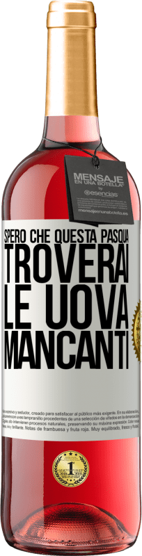 29,95 € | Vino rosato Edizione ROSÉ Spero che questa Pasqua troverai le uova mancanti Etichetta Bianca. Etichetta personalizzabile Vino giovane Raccogliere 2023 Tempranillo