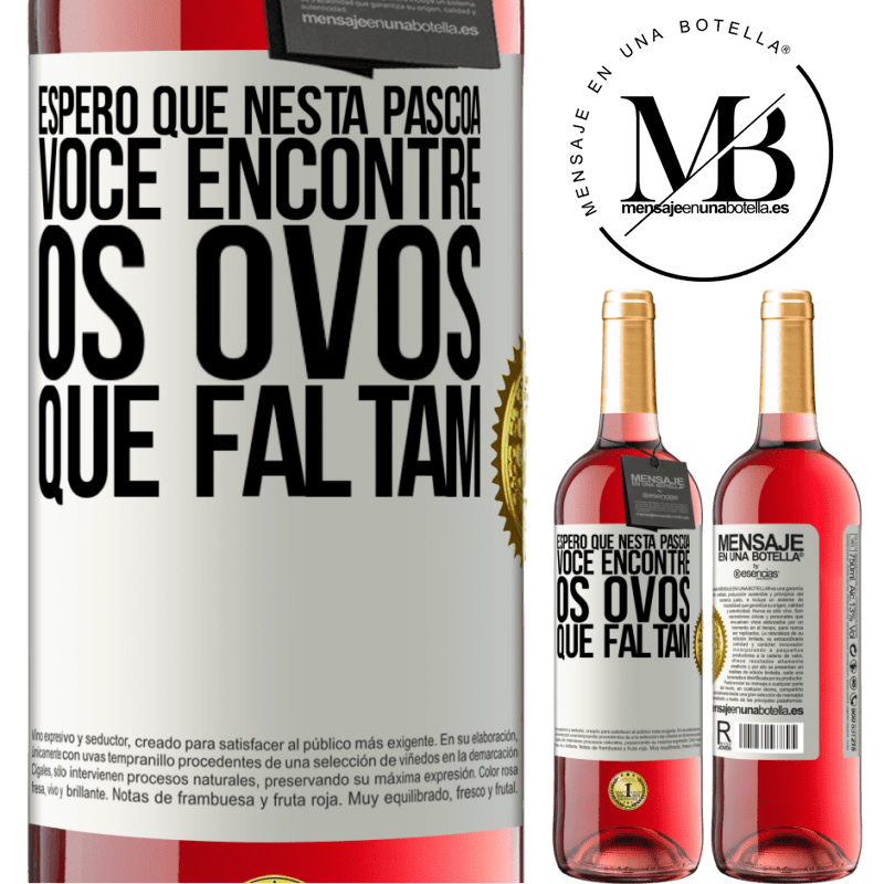 29,95 € Envio grátis | Vinho rosé Edição ROSÉ Espero que nesta Páscoa você encontre os ovos que faltam Etiqueta Branca. Etiqueta personalizável Vinho jovem Colheita 2023 Tempranillo