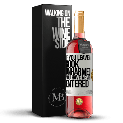 «If you leave a book unharmed, you have never entered» ROSÉ Edition