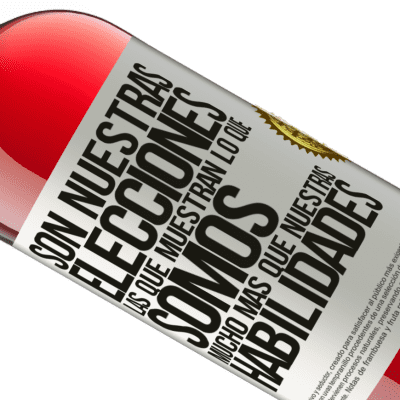 Expresiones Únicas y Personales. «Son nuestras elecciones las que muestran lo que somos, mucho más que nuestras habilidades» Edición ROSÉ