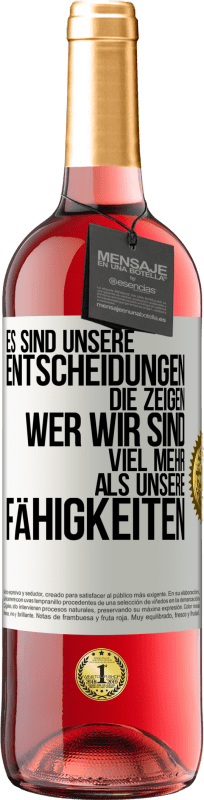 29,95 € Kostenloser Versand | Roséwein ROSÉ Ausgabe Es sind unsere Entscheidungen die zeigen, wer wir sind, viel mehr als unsere Fähigkeiten Weißes Etikett. Anpassbares Etikett Junger Wein Ernte 2023 Tempranillo