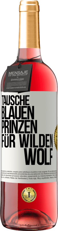 29,95 € Kostenloser Versand | Roséwein ROSÉ Ausgabe Tausche blauen Prinzen für wilden Wolf Weißes Etikett. Anpassbares Etikett Junger Wein Ernte 2025 Tempranillo