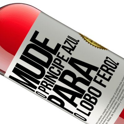 Expressões Únicas e Pessoais. «Mude o príncipe azul para o lobo feroz» Edição ROSÉ