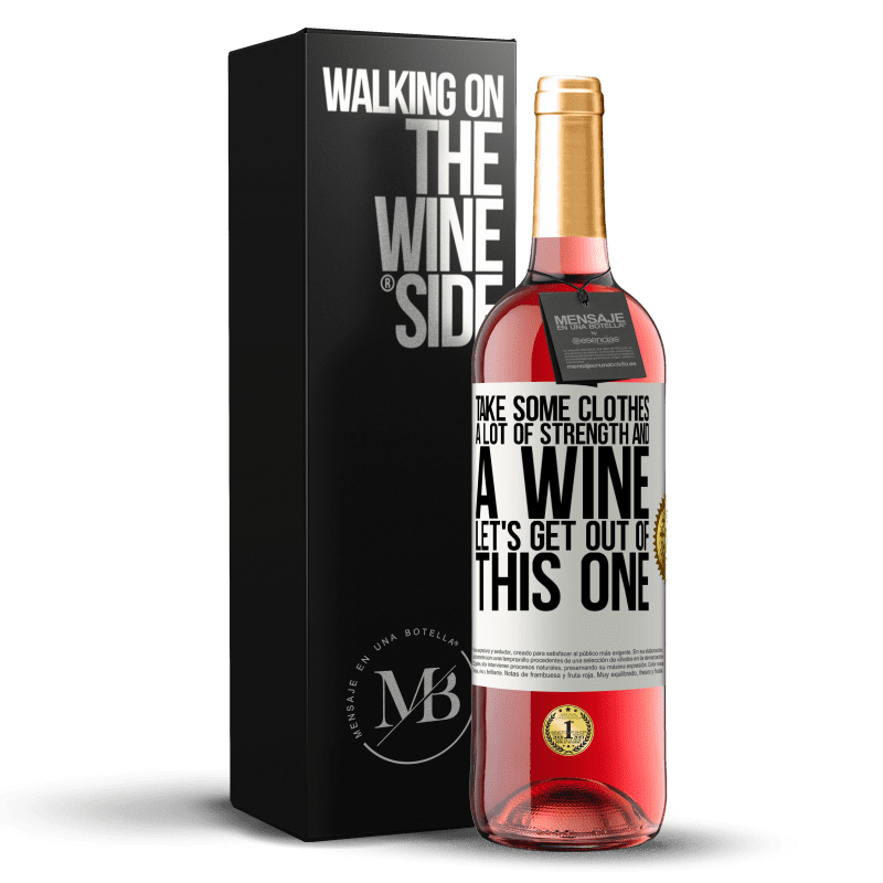 29,95 € Free Shipping | Rosé Wine ROSÉ Edition Take some clothes, a lot of strength and a wine. Let's get out of this one White Label. Customizable label Young wine Harvest 2023 Tempranillo