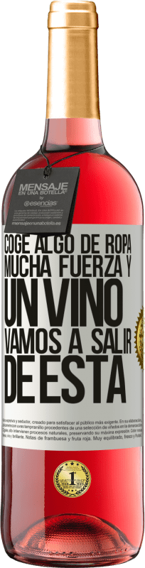 29,95 € | Vino Rosado Edición ROSÉ Coge algo de ropa, mucha fuerza y un vino. Vamos a salir de ésta Etiqueta Blanca. Etiqueta personalizable Vino joven Cosecha 2025 Tempranillo