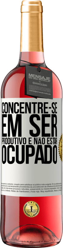 29,95 € Envio grátis | Vinho rosé Edição ROSÉ Concentre-se em ser produtivo e não estar ocupado Etiqueta Branca. Etiqueta personalizável Vinho jovem Colheita 2025 Tempranillo