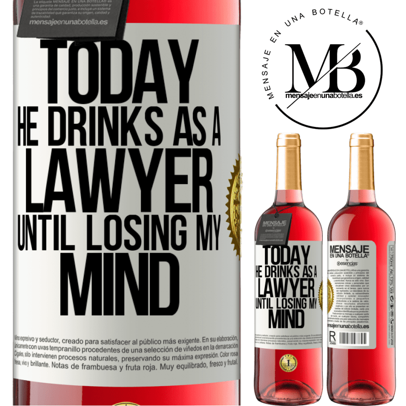 29,95 € Free Shipping | Rosé Wine ROSÉ Edition Today he drinks as a lawyer. Until losing my mind White Label. Customizable label Young wine Harvest 2022 Tempranillo