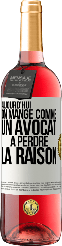 29,95 € | Vin rosé Édition ROSÉ Aujourd'hui on mange comme un avocat. À perdre la raison Étiquette Blanche. Étiquette personnalisable Vin jeune Récolte 2024 Tempranillo