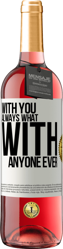 29,95 € Free Shipping | Rosé Wine ROSÉ Edition With you always what with anyone ever White Label. Customizable label Young wine Harvest 2025 Tempranillo