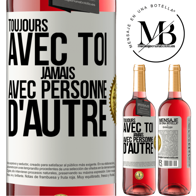29,95 € Envoi gratuit | Vin rosé Édition ROSÉ Toujours avec toi, jamais avec personne d'autre Étiquette Blanche. Étiquette personnalisable Vin jeune Récolte 2025 Tempranillo
