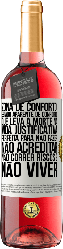29,95 € | Vinho rosé Edição ROSÉ Zona de conforto: estado aparente de conforto que leva à morte na vida. Justificativa perfeita para não fazer, não Etiqueta Branca. Etiqueta personalizável Vinho jovem Colheita 2025 Tempranillo
