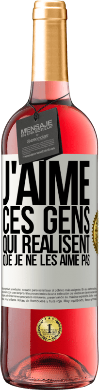 29,95 € Envoi gratuit | Vin rosé Édition ROSÉ J'aime ces gens qui réalisent que je ne les aime pas Étiquette Blanche. Étiquette personnalisable Vin jeune Récolte 2024 Tempranillo