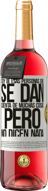 29,95 € Envío gratis | Vino Rosado Edición ROSÉ Soy de esas personas que se dan cuenta de muchas cosas, pero no dicen nada Etiqueta Blanca. Etiqueta personalizable Vino joven Cosecha 2025 Tempranillo