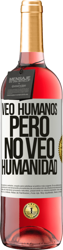 29,95 € | Vino Rosado Edición ROSÉ Veo humanos, pero no veo humanidad Etiqueta Blanca. Etiqueta personalizable Vino joven Cosecha 2023 Tempranillo