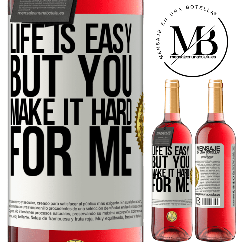 29,95 € Free Shipping | Rosé Wine ROSÉ Edition Life is easy, but you make it hard for me White Label. Customizable label Young wine Harvest 2022 Tempranillo