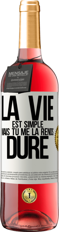 29,95 € Envoi gratuit | Vin rosé Édition ROSÉ La vie est simple mais tu me la rends dure Étiquette Blanche. Étiquette personnalisable Vin jeune Récolte 2025 Tempranillo